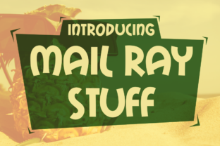 Mail Ray Stuff: A Font That Brings Youthful Energy to Branding Projects